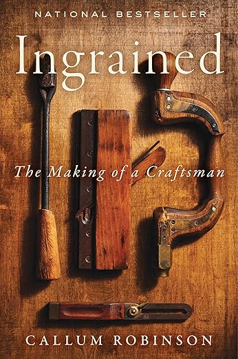 Ingrained: The Making of a Craftsman by Callum Robinson