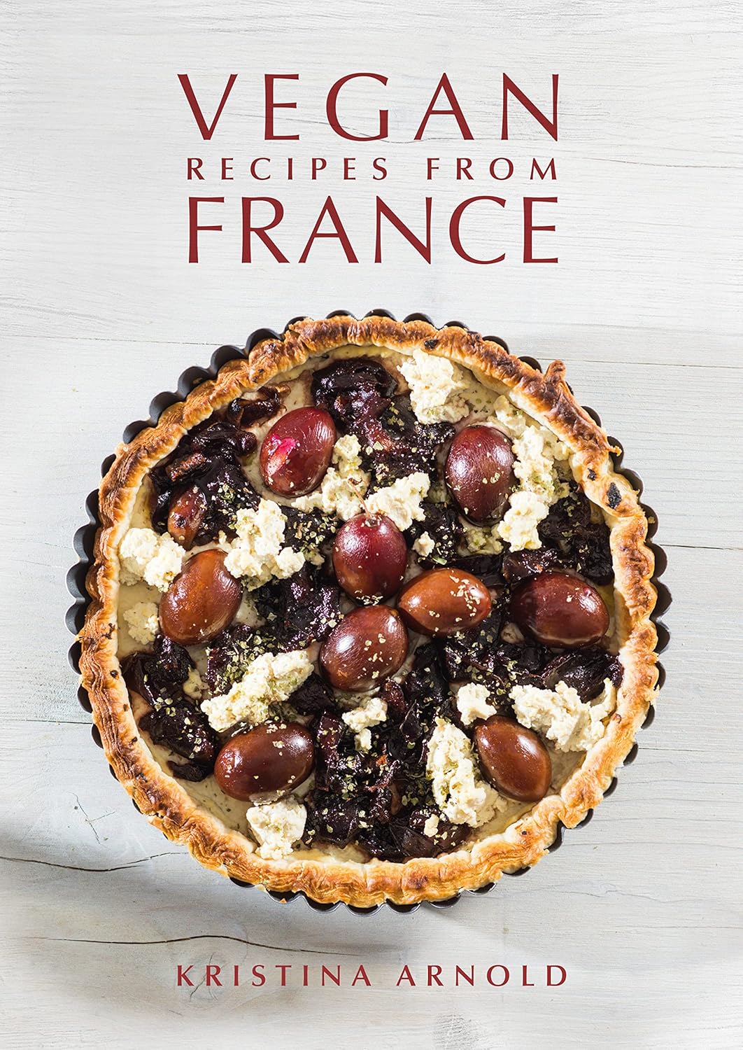 Vegan Recipes from France by Kristina Arnold