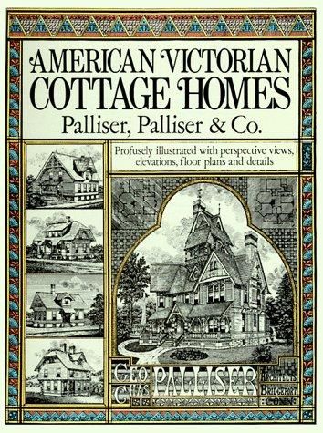 American Victorian Cottage Homes by Palliser, Palliser & Co.
