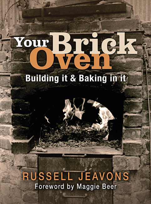 Your Brick Oven: Building It & Baking in It by Russell Jeavons