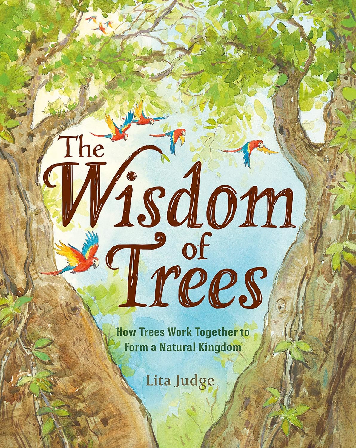 The Wisdom of Trees: How Trees Work Together to Form a Natural Kingdom: How Trees Work Together to Form a Natural Kingdom