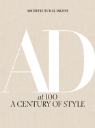 Architectural Digest at 100: A Century of Style Contributor(s): Architectural Digest, Architectural (Author) , Astley, Amy (Introduction by) , Wintour, Anna (Foreword by)