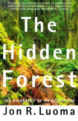 Hidden Forest: The Biography of an Ecosystem by Jon R. Luoma