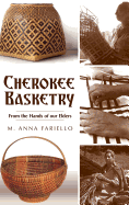 Cherokee Basketry: From the Hands of Our Elders Contributor(s): Fariello, M Anna (Author)