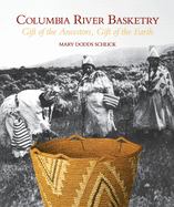 Columbia River Basketry: Gift of the Ancestors, Gift of the Earth (Samuel and Althea Stroum Book (Paperback)) Contributor(s): Dodds Schlick, Mary (Author)