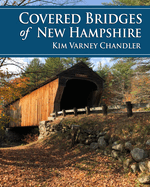 Covered Bridges of New Hampshire Contributor(s): Chandler, Kim Varney (Author)