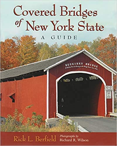 Covered Bridges of New York State: A Guide by Rick L. Berfield