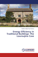 Energy Efficiency in Traditional Buildings: The Louroujina Case Contributor(s): Olukoya Obafemi Alaba Paul (Author)
