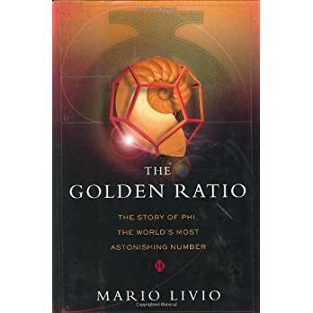 The Golden Ratio: The Story of Phi, the World's Most Astonishing Number by Mario Livio