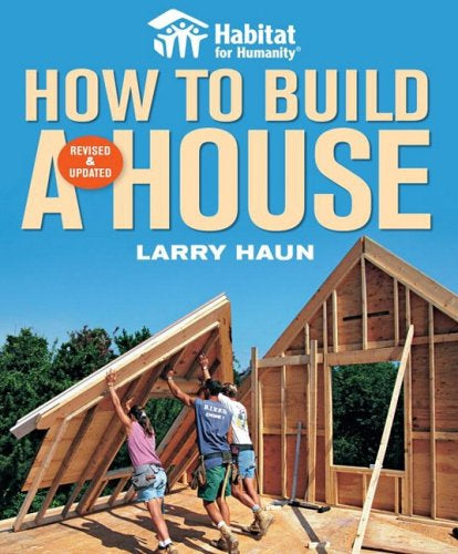 Habitat for Humanity How to Build a House Revised & Updated