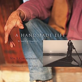 A Handmade Life: In Search of Simplicity by William Coperthwaite & John Saltmarsh