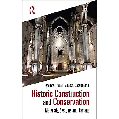 Historic Construction and Conservation: Materials, Systems and Damage by Pere Roca, Paulo B. Lourenço, Angelo Gaetani