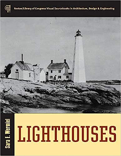 ighthouses (Norton/Library of Congress Visual Sourcebooks in Architecture, Design & Engineering)
