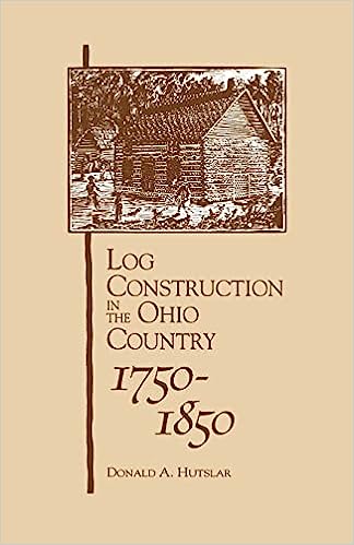 Log Construction: In The Ohio Country, 1750-1850