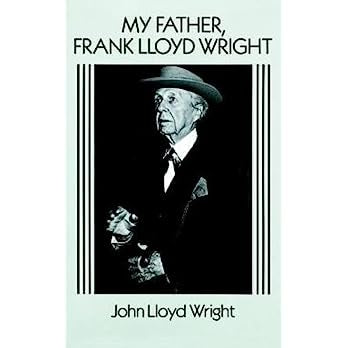 My Father, Frank Lloyd Wright (Revised)