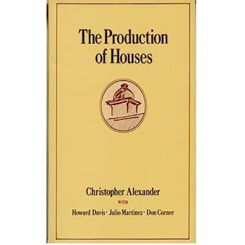The Production of Houses (Center for Environmental Structure Series