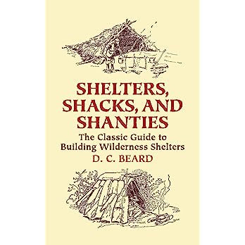 Shelters, Shacks, And Shanties (Legacy Edition): Designs For Cabins And Rustic Living (Legacy) (Library of American Outdoors Classics #5) Contributor(s): Beard, Daniel Carter (Author)