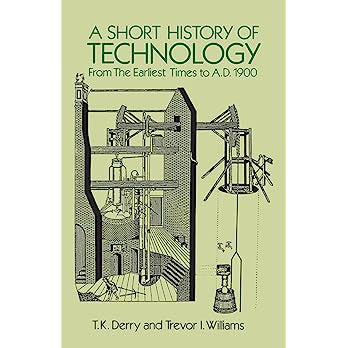 A Short History of Technology: From the Earliest Times to A.D. 1900