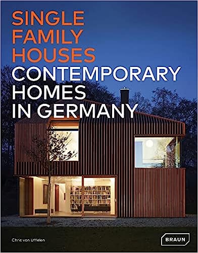 Single-Family Houses: Contemporary Homes in Germany by Chris Van Uffelen