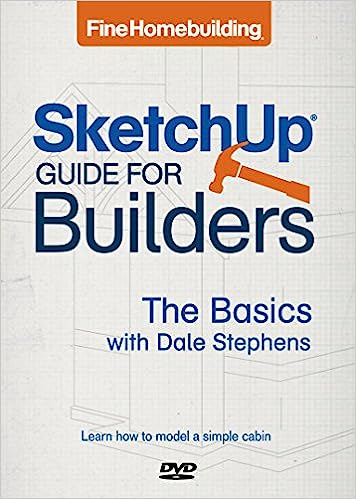 Fine Homebuilding SketchUp® Guide for Builders: The Basics DVD-ROM