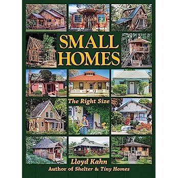 Small Homes: The Right Size (Shelter Library of Building Books) - PGW Contributor(s): Kahn, Lloyd (Author)