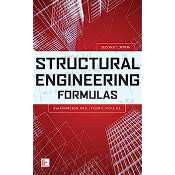 Structural Engineering Formulas (2ND ed.) Contributor(s): Mikhelson, Ilya (Author) , Hicks, Tyler (Author)