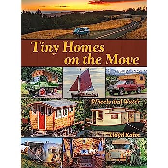 Tiny Homes on the Move: Wheels and Water: Wheels and Water