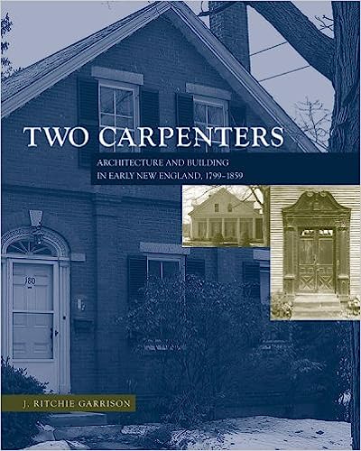 Two Carpenters: Architecture and Building in Early New England, 1799-1859