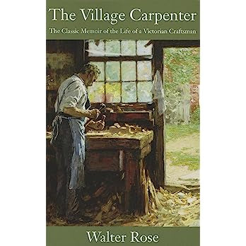 The Village Carpenter: The Classic Memoir of the Life of a Victorian Craftsman