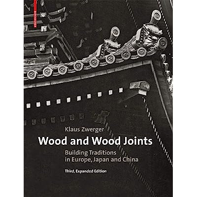 Wood and Wood Joints: Building Traditions of Europe, Japan and China (1ST ed.) -Zwerger, Klaus (Author)