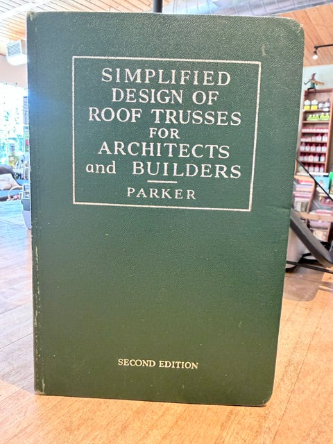 Simplified Design of Roof Trusses for Architects & Builders by Harry Parker