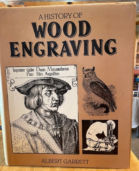 A History of Wood Engraving by Albert Garrett