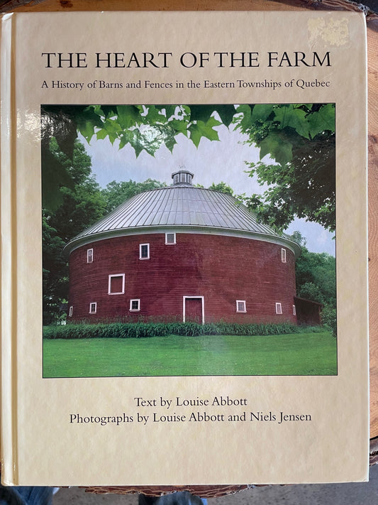 The Heart of the Farm: A History of Barns and Fences in the Eastern Townships of Quebec Hardcover – October 22, 2008 by Louise Abbott (Author, Illustrator), Niels Jensen (Illustrator)