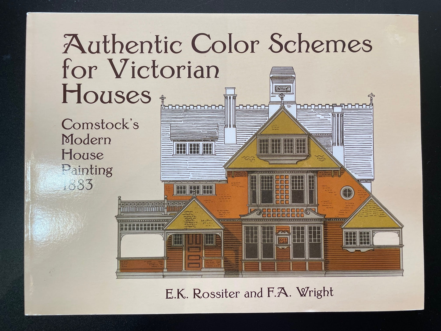 Authentic Color Schemes for Victorian Houses: Comstock's Modern House Painting, 1883: Comstock's Modern House Painting, 1883
