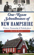 One-Room Schoolhouses of New Hampshire: Primers, Penmanship & Potbelly Stoves Contributor(s): Heald, Bruce D (Author) , Taylor, Steve (Foreword by)