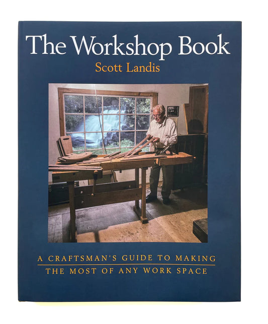 The Workshop Book By Scott Landis; foreword by Roy Underhill - Lost Art Press