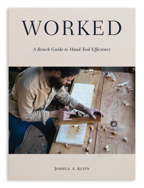 Worked: A Bench Guide to Hand-Tool Efficiency