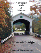 A Bridge with a House...a Covered Bridge Contributor(s): Hunnicutt, Steven E (Author)