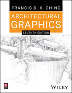 Architectural Graphics (7TH ed.) Contributor(s): Ching, Francis D K (Author)