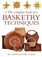 The Complete Book of Basketry Techniques - Two Rivers Contributor(s): Goymer, Sally (Author) , Wright, Sue (Author)