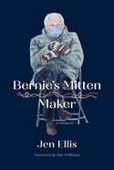 Bernie's Mitten Maker Contributor(s): Ellis, Jen (Author)