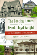 The Bootleg Homes of Frank Lloyd Wright