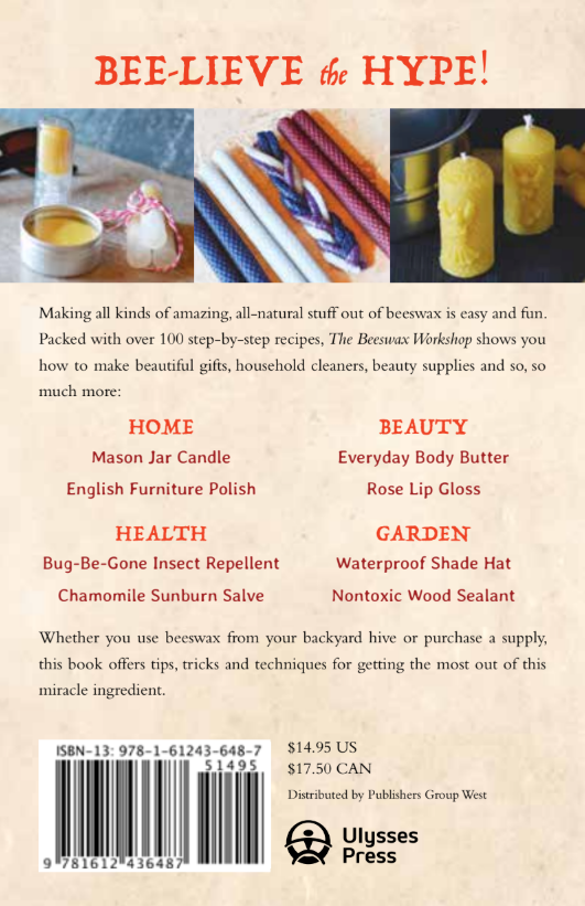 The Beeswax Workshop: How to Make Your Own Natural Candles, Cosmetics, Cleaners, Soaps, Healing Balms and More