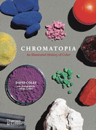 Chromatopia: An Illustrated History of Color Contributor(s): Coles, David (Author)