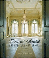Classical Swedish Architecture and Interiors 1650-1840 Contributor(s): Cederlund, Johan (Author) , Summerville-Sternerup, Lani (Author)