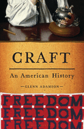 Craft: An American History Contributor(s): Adamson, Glenn (Author)