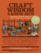 Craft Wisdom & Know-How: Everything You Need to Stitch, Sculpt, Bead and Build (Wisdom & Know-How) Contributor(s): Editors of Lark Books (Author) , Rost, Amy (Compiled by)