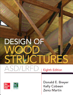 Design of Wood Structures- Asd/Lrfd, Eighth Edition (8TH ed.) Contributor(s): Breyer, Donald (Author) , Cobeen, Kelly (Author)