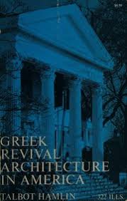 Greek Revival Architecture in America by Talbot Hamlin