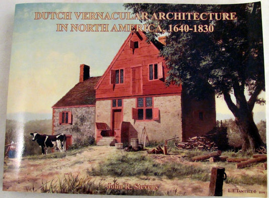 Dutch Vernacular Architecture in North America, 1640-1830 Paperback – January 1, 2005 by John R. Stevens